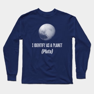 I identify as a planet Long Sleeve T-Shirt